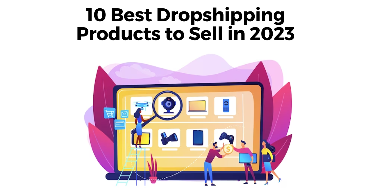 10 Best Dropshipping Products to Sell in 2024