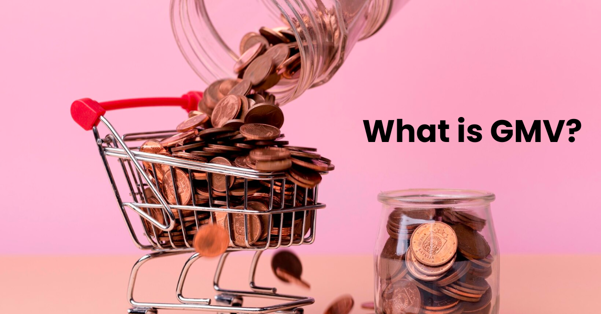 What is GMV( Gross Merchandise Value): Meaning, Calculation & Benefits (2024)