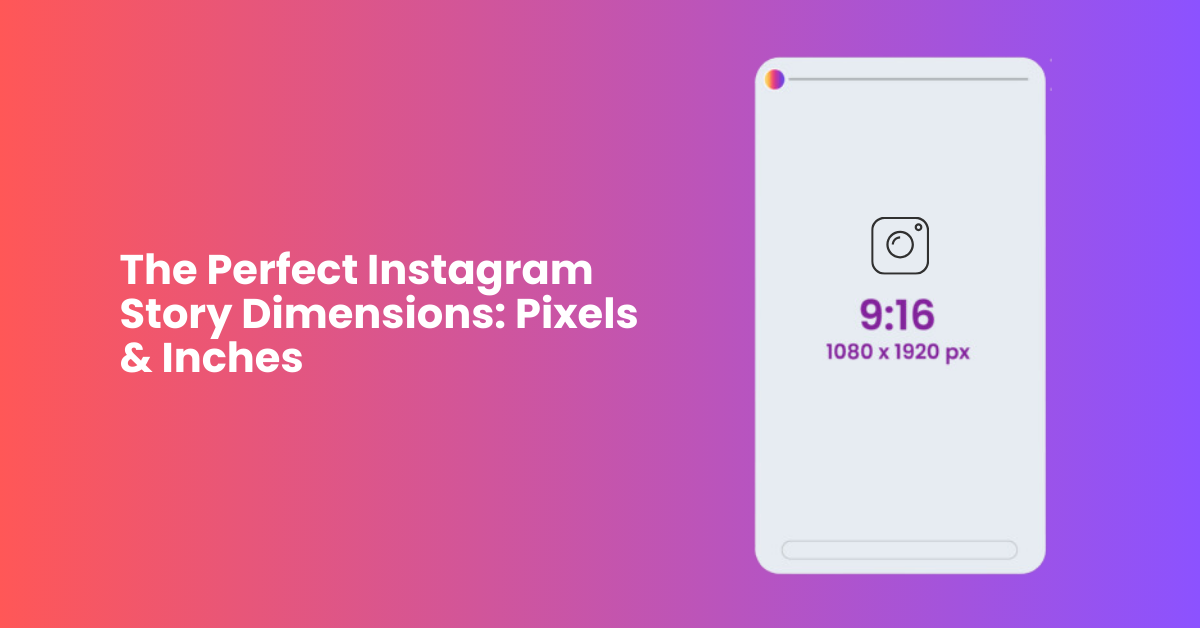 The Perfect Instagram Story Dimensions: Pixels & Inches