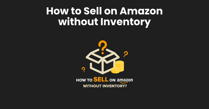 How to Sell on Amazon without Inventory