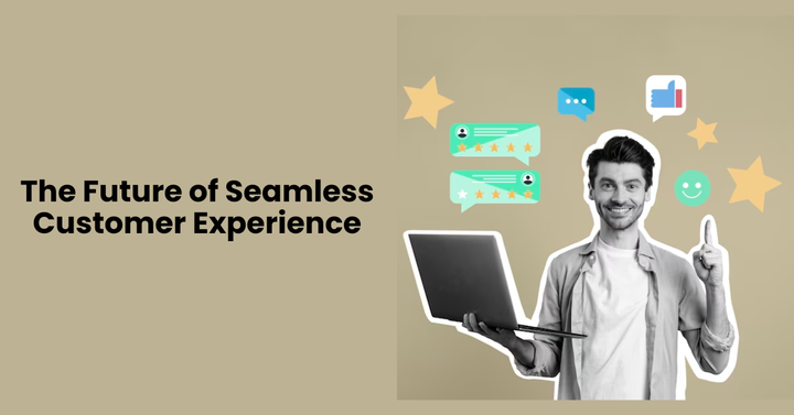 Seamless Customer Experience
