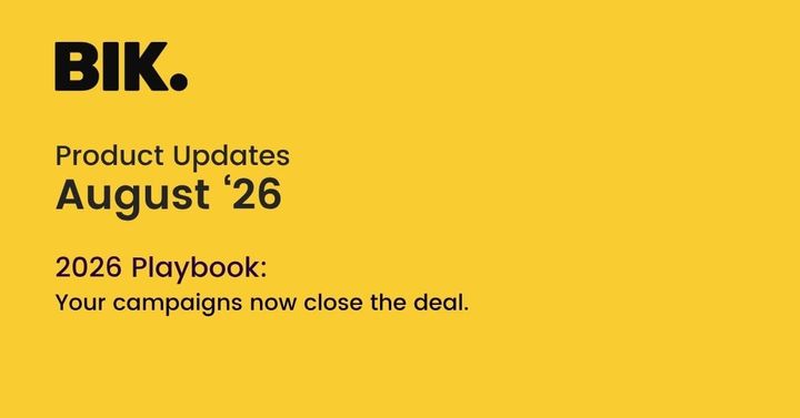 BIK Product Update: August'26