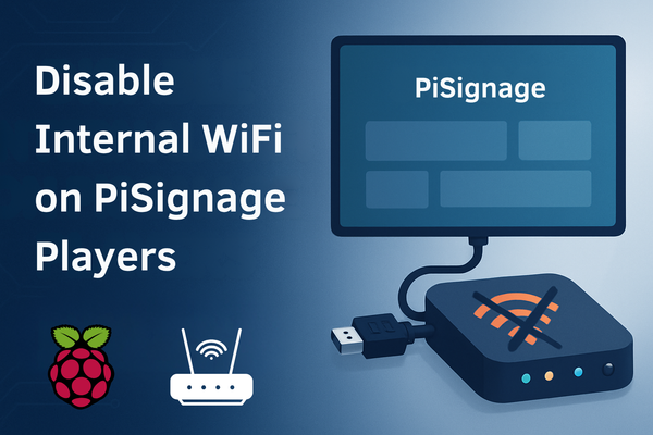 Disable Internal WiFi on PiSignage Players for Secure, Stable Deployments