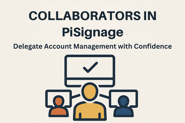 Collaborators in PiSignage: Delegate Account Management with Confidence