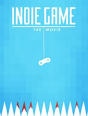 Indie Game: The Movie