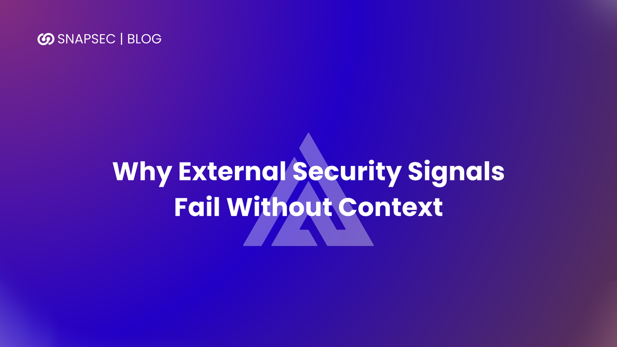 Why External Security Signals Fail Without Context