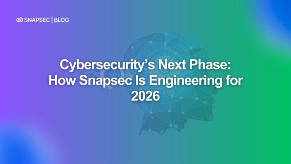 Cybersecurity’s Next Phase: How Snapsec Is Engineering for 2026