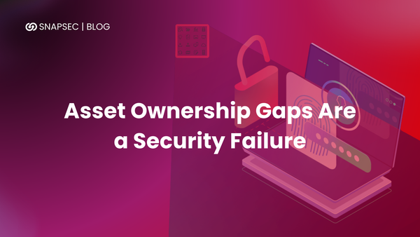 Asset Ownership Gaps Are a Security Failure