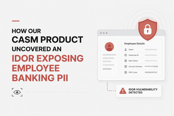 How Our CASM Product Uncovered an IDOR Exposing Employee Banking PII