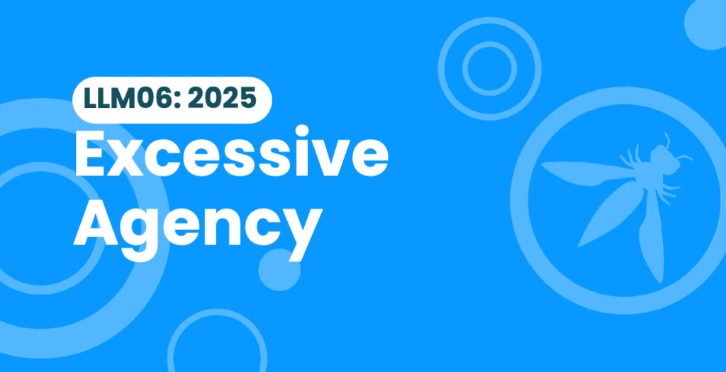 The OWASP LLM06:2025 illustration for Excessive Agency — the failure mode where an LLM application is given more privileges than the trust model can support.