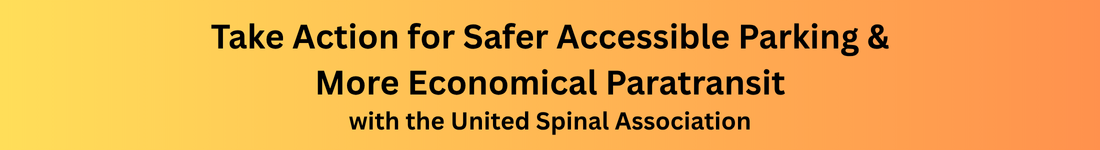 Take Action for Safer Accessible Parking & More Economical Paratransit with the United Spinal Association