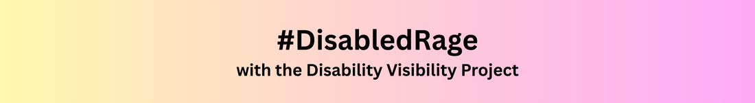 #DisabledRage with the Disability Visibility Project