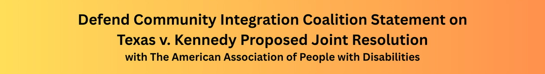 Defend Community Integration Coalition Statement on Texas v. Kennedy Proposed Joint Resolution with the American Association of People with Disabilities