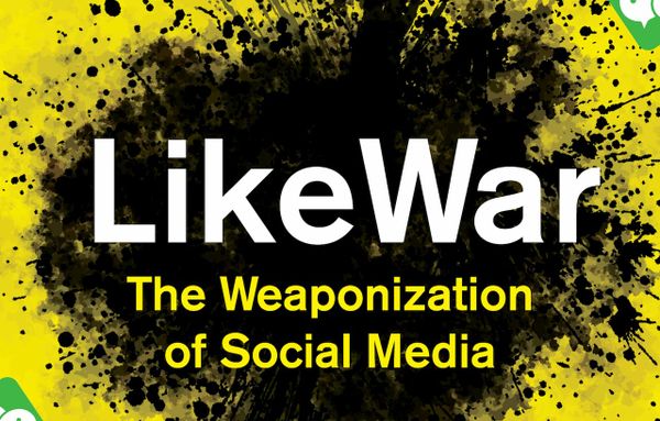 ソーシャルメディアの兵器化  各国軍隊と工作部隊がしのぎを削る現代的戦場  『「いいね! 」戦争』