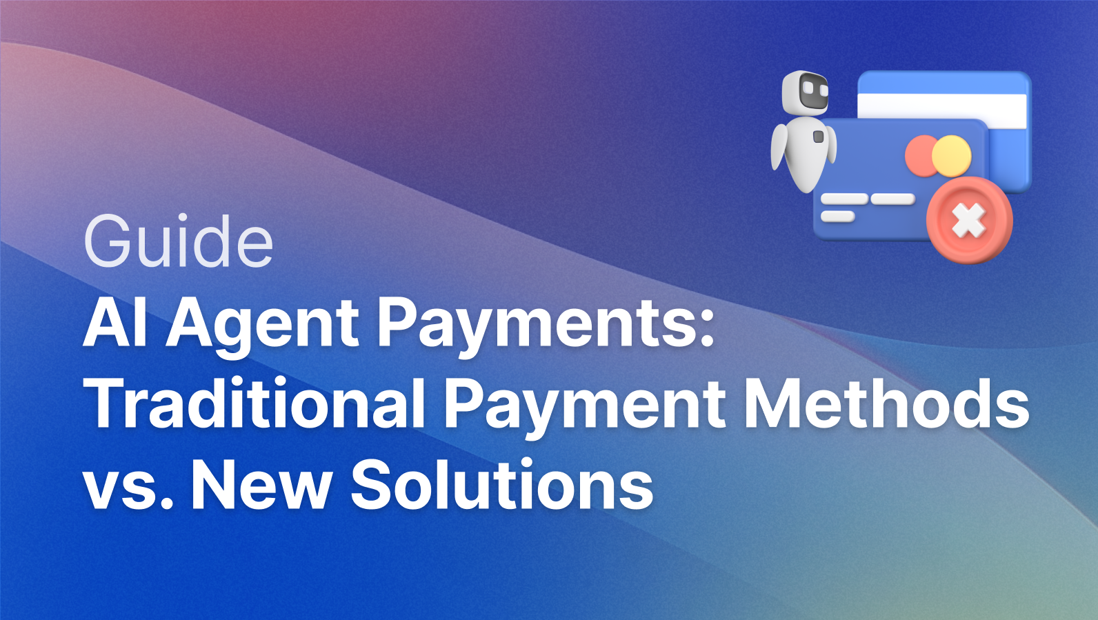 AI Agent Payments: Traditional Payment Methods vs. New Solutions