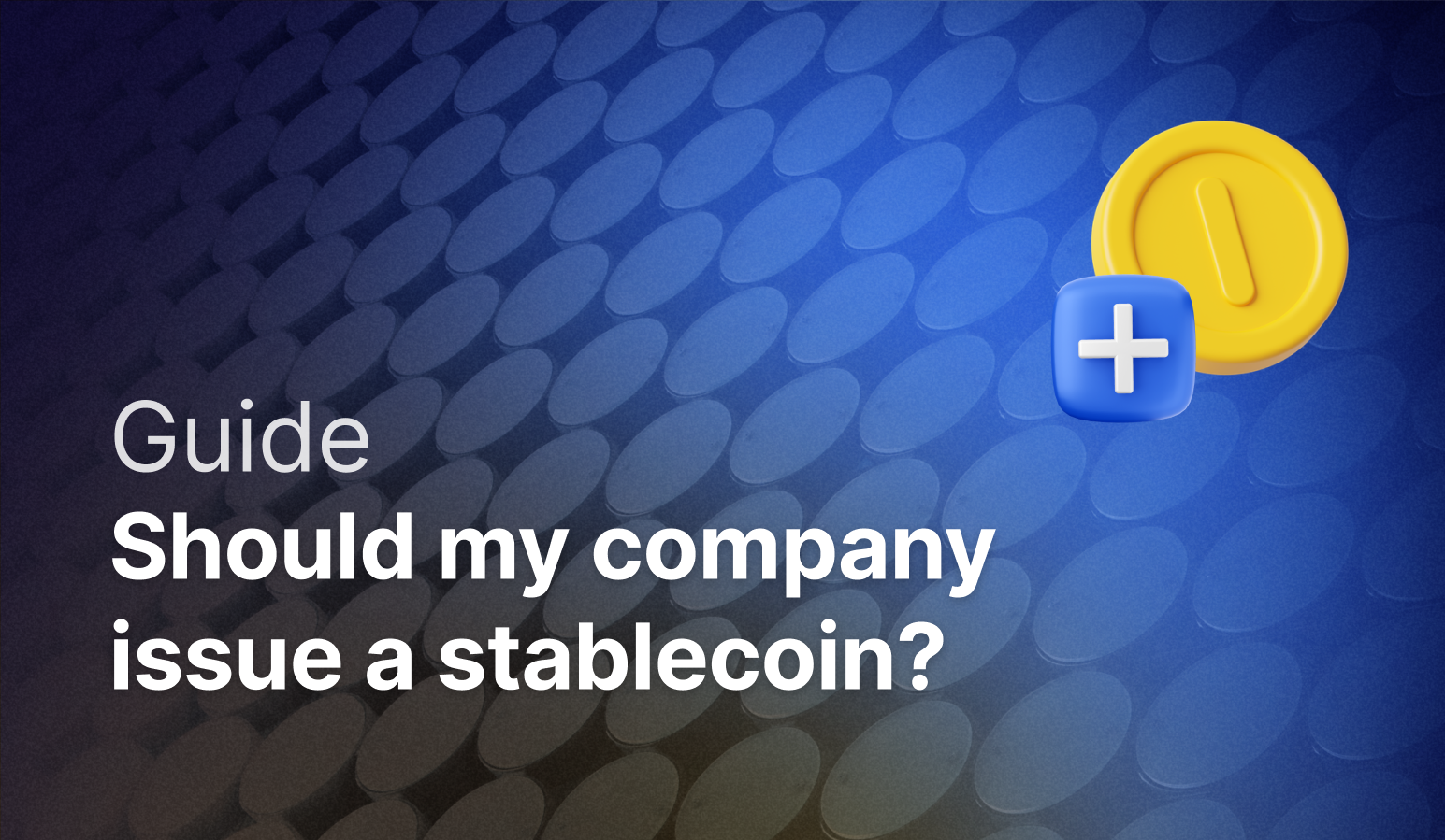 Should My Fintech Company Issue a Stablecoin?