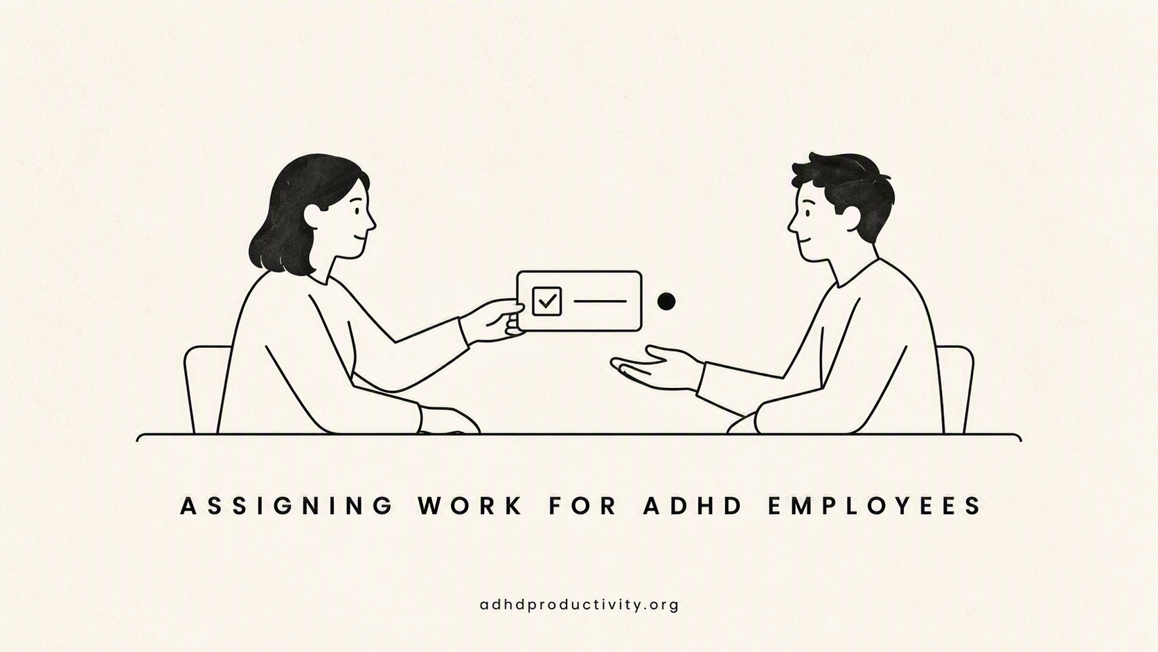 How I assign work for my ADHD employees