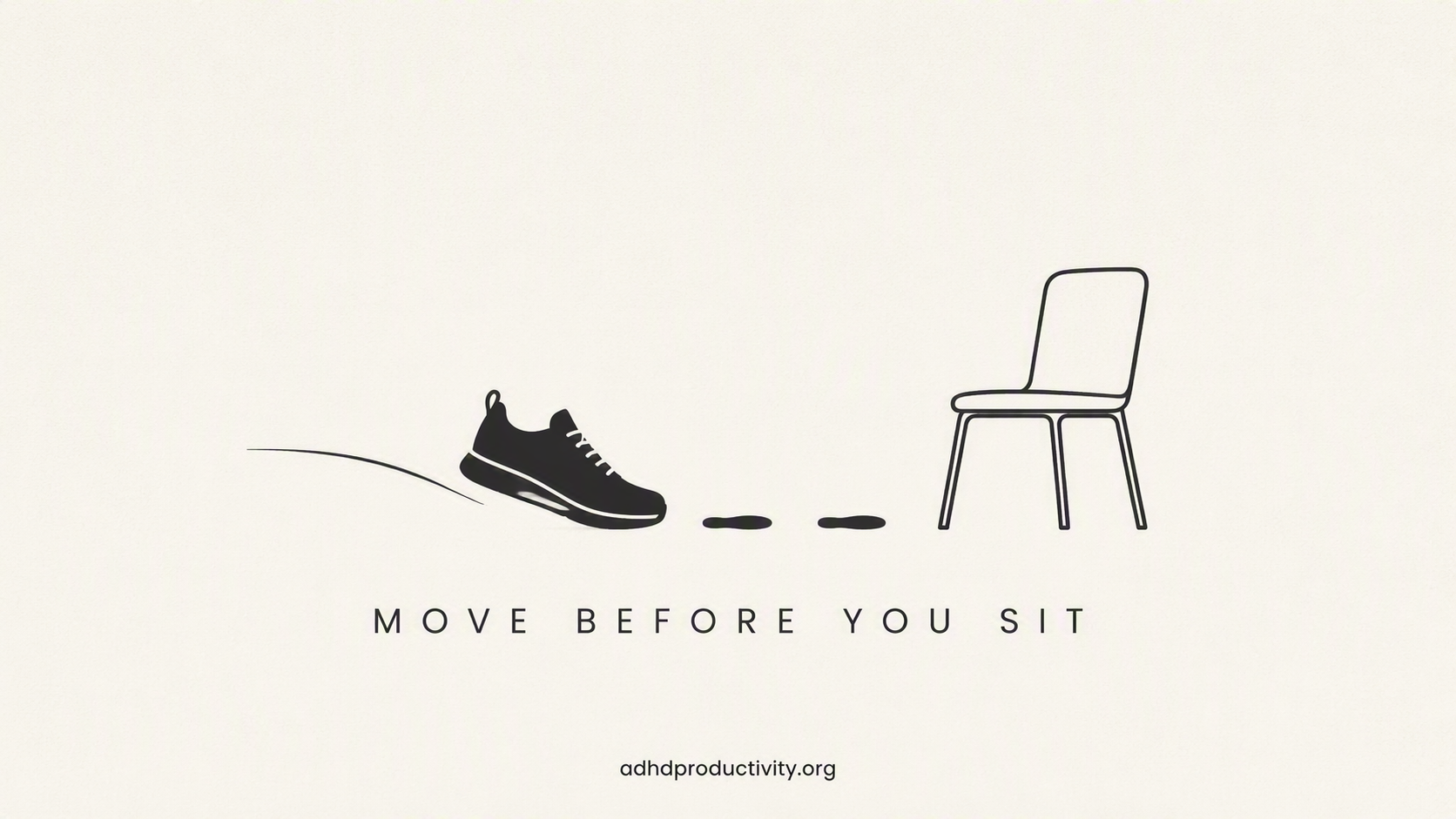 ADHD deep work: Move before you sit