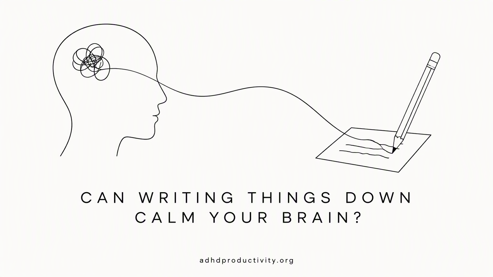 Does writing things down actually calm your brain?