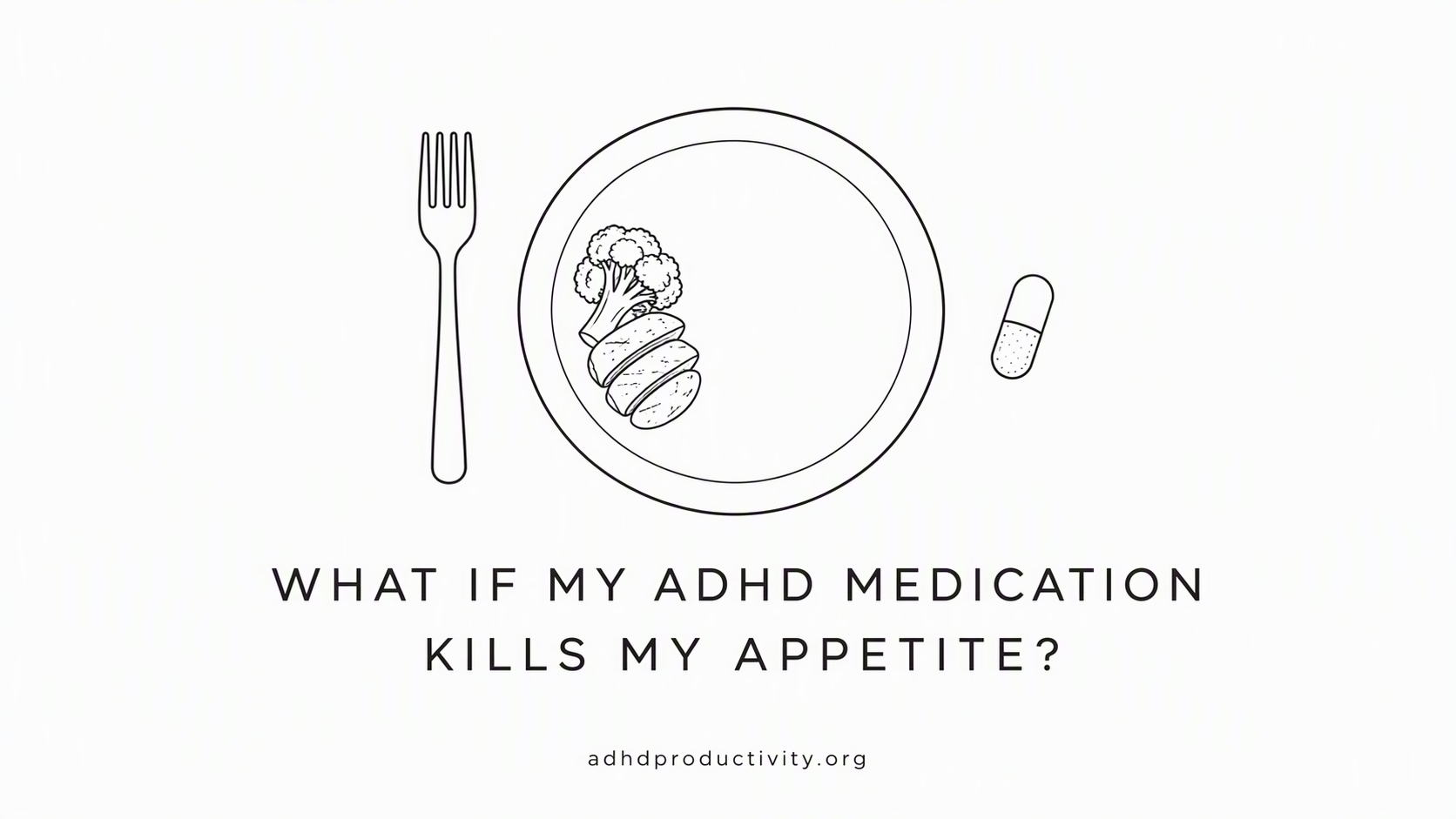 What if my ADHD medication kills my appetite?
