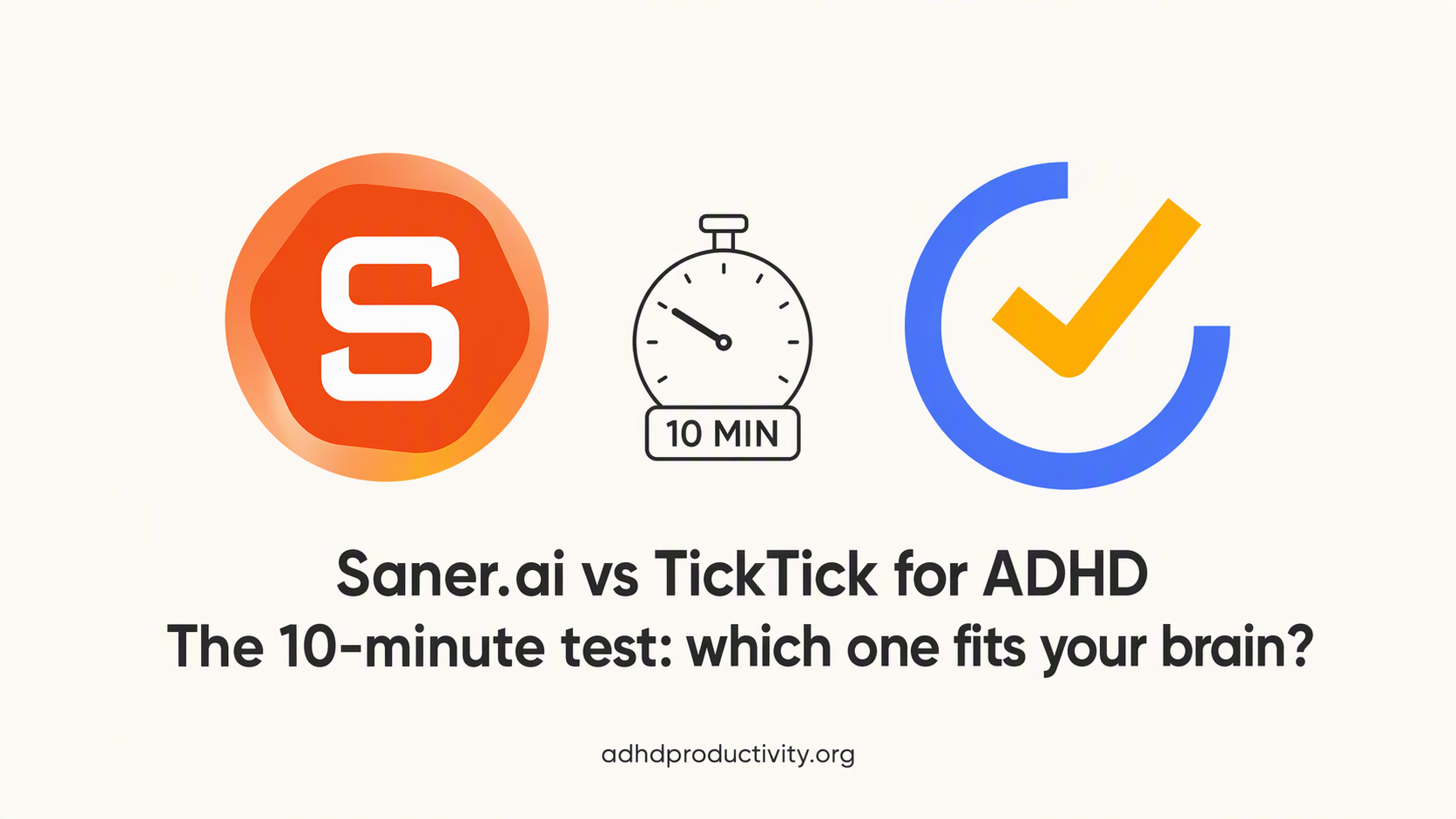 The 10-minute test: Saner.ai or Ticktick fits your brain?