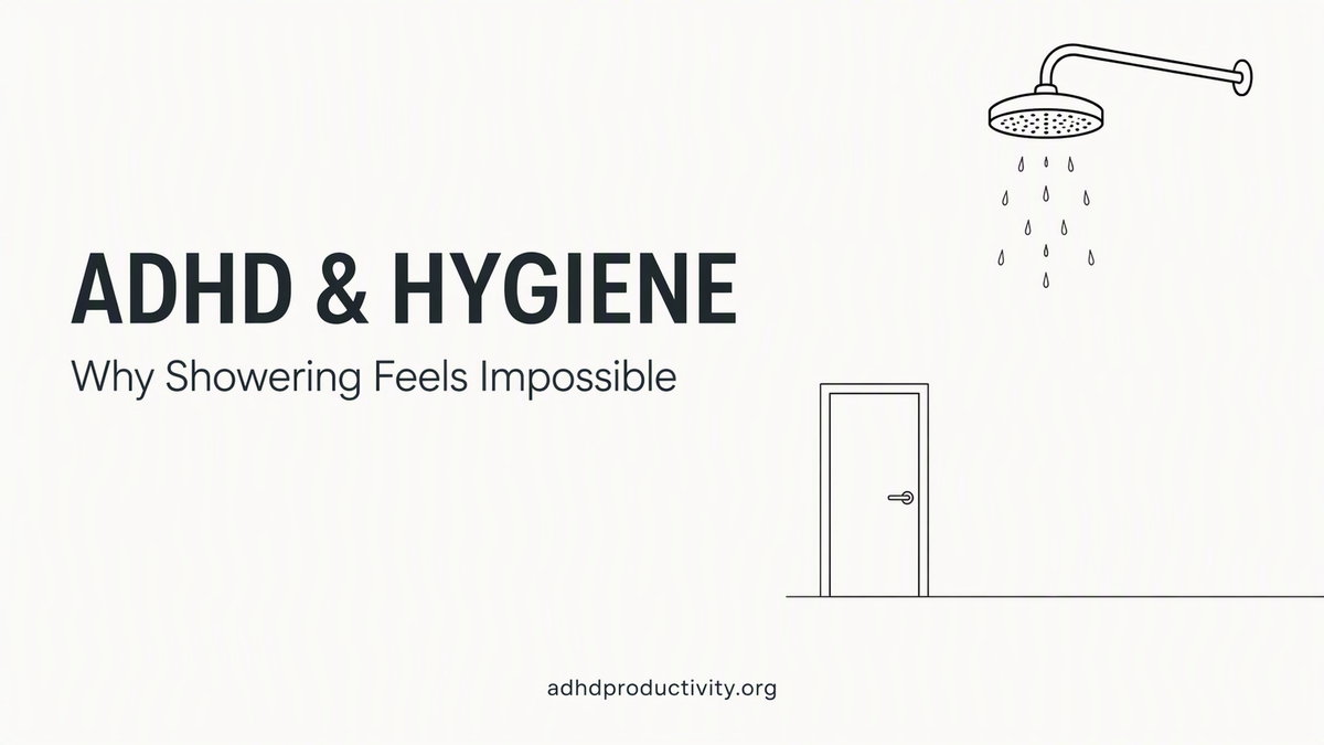 ADHD and Hygiene: Why Showering Feels Impossible (and How to Make It Easier)