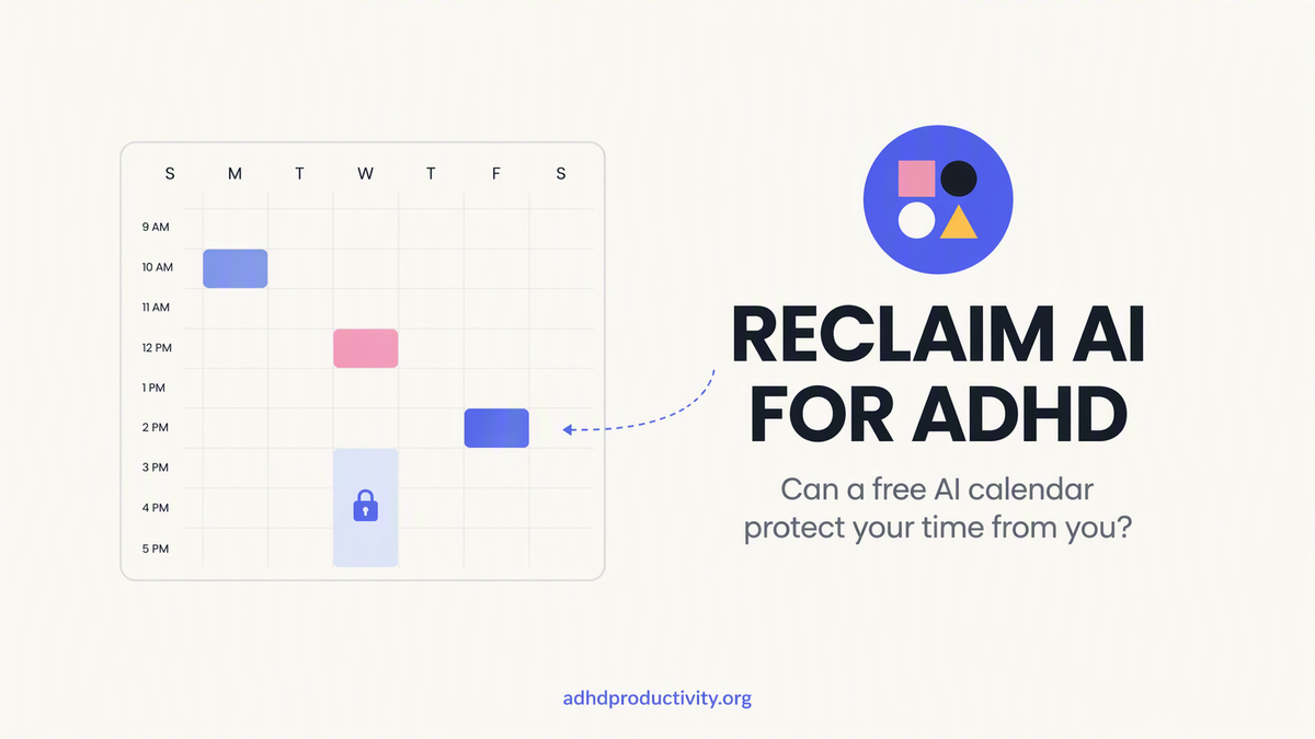 Reclaim AI Review for ADHD: Can an AI Calendar Protect Your Time?