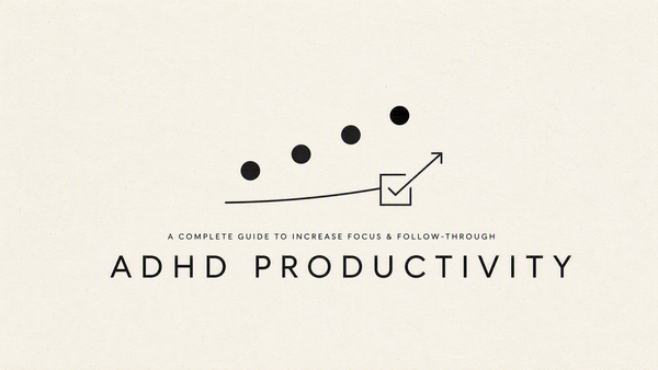How to increase Productivity as an ADHD adult: The Complete Guide