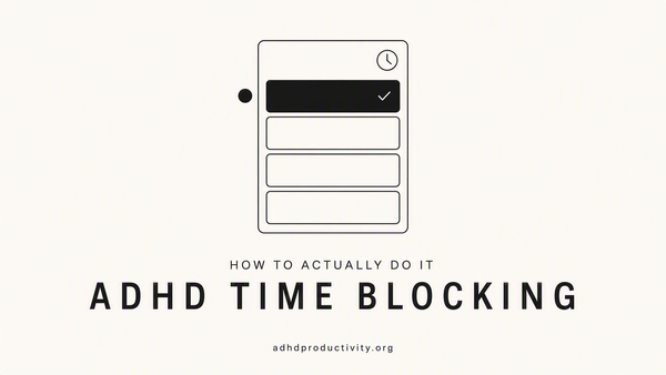 ADHD Time Blocking: How to Actually Do It