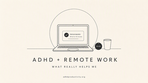 ADHD and Remote Work: What Really Really Helps Me