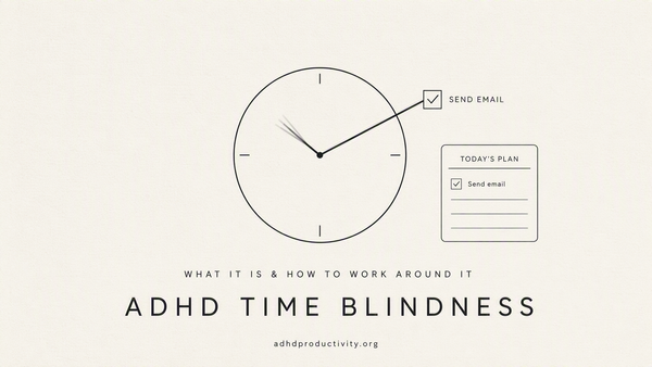 ADHD Time Blindness: What It Is and How to Work Around It