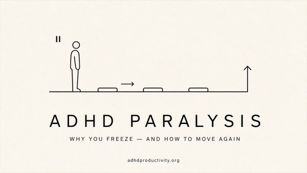 ADHD Paralysis: Why You Freeze, and how to get you moving again