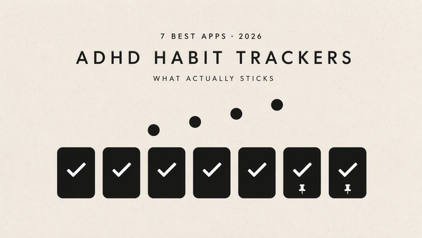 7 Best Habit Tracker Apps for ADHD (2026): What actually stick