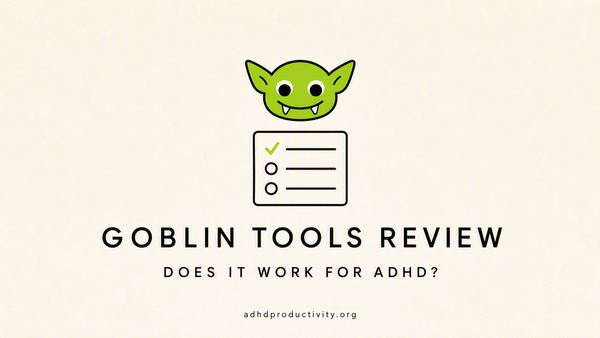 Real Goblin Tools Review: Does this Work for ADHD?