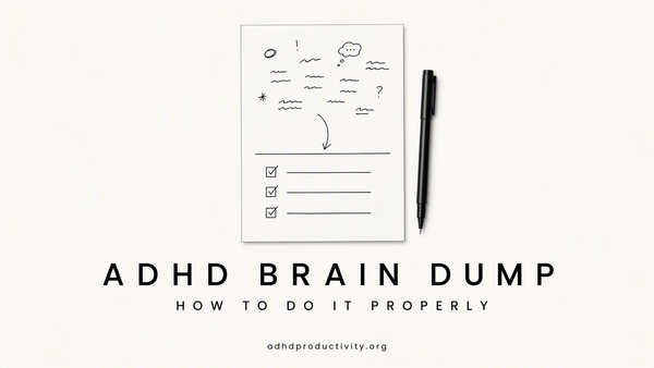 ADHD Brain Dump: How to do it properly