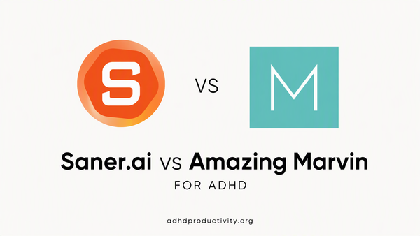 Amazing Marvin vs Saner.ai for ADHD: Do You Want More Strategies or Fewer Decisions?