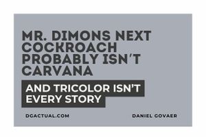 Mr. Dimons Next Cockroach Probably Isn’t Carvana - And Tricolor Isn’t Every Story