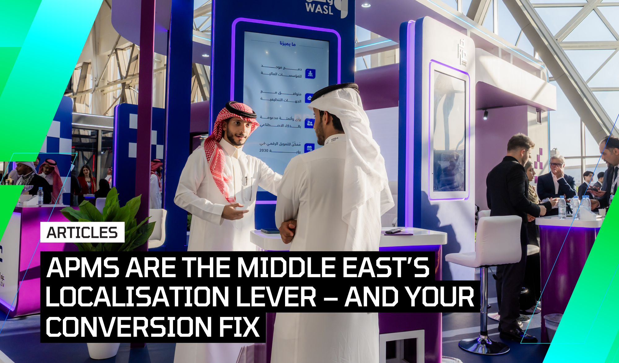 ​​APMs are the Middle East’s localisation lever – and your conversion fix