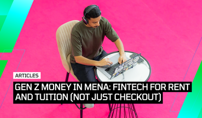 Gen Z money in MENA: Fintech for rent and tuition (not just checkout)