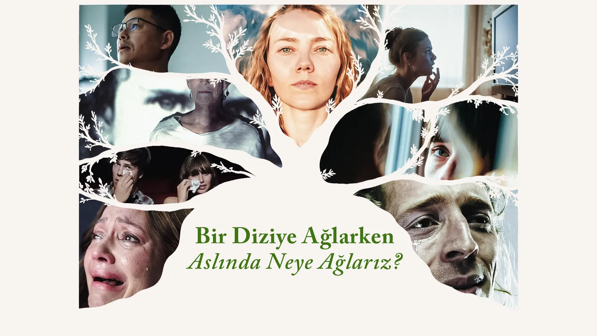 Bir diziye ağlarken aslında neye ağlarız?