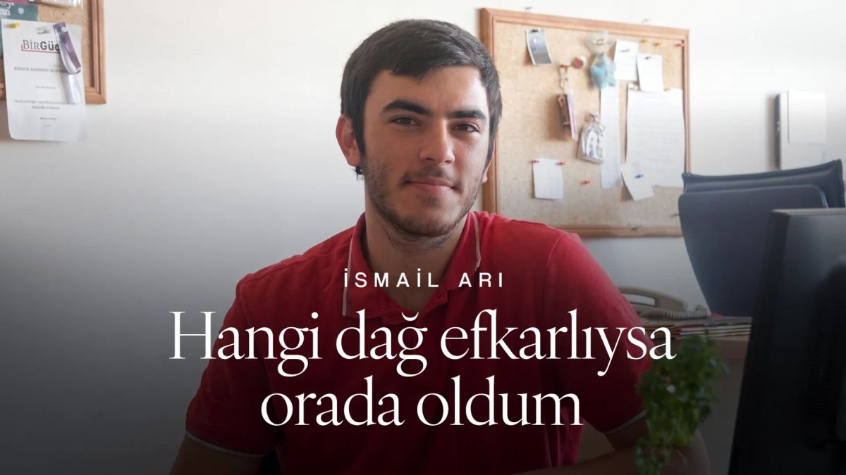 İsmail Arı: Hangi dağ efkarlıysa orada oldum