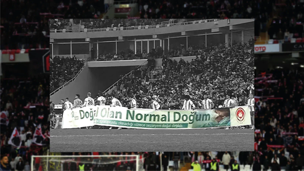 Doğum şeklini tartışmanın yeri spor sahası mı? Pankartlara kim karar veriyor?