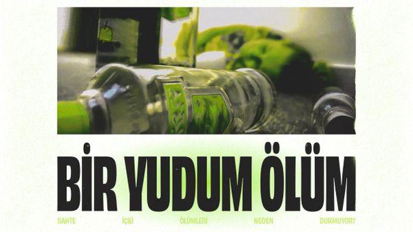 Sahte içki krizi: Sistem nasıl öldürüyor?