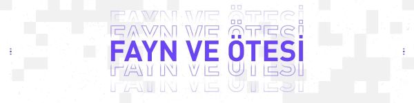 Fayn ve ötesi: Temmuz'da neler yaptık?