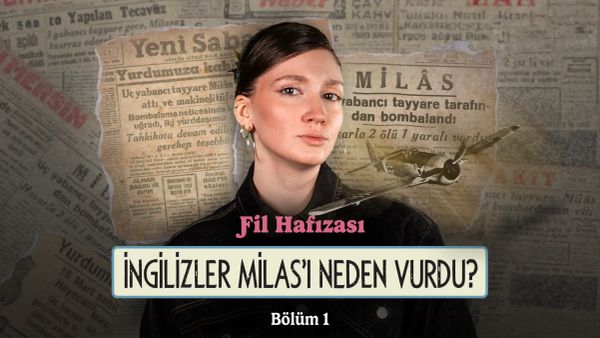 İngilizler Milas’ı neden bombaladı?