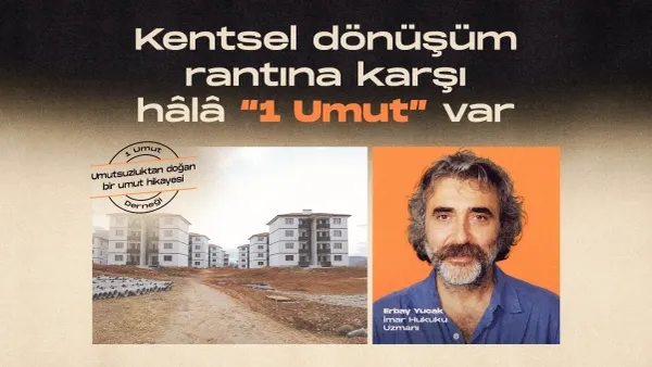 Kentsel dönüşüm rantına karşı hâlâ “1 Umut” var