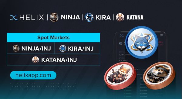 Decentralized NINJA, KIRA and KATANA Spot Market Listings on Helix