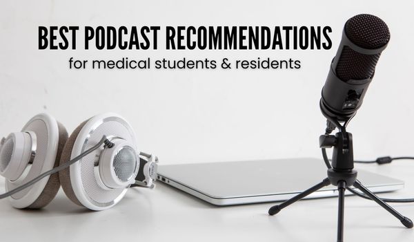 Best Podcast Recommendations for Medical Students & Residents