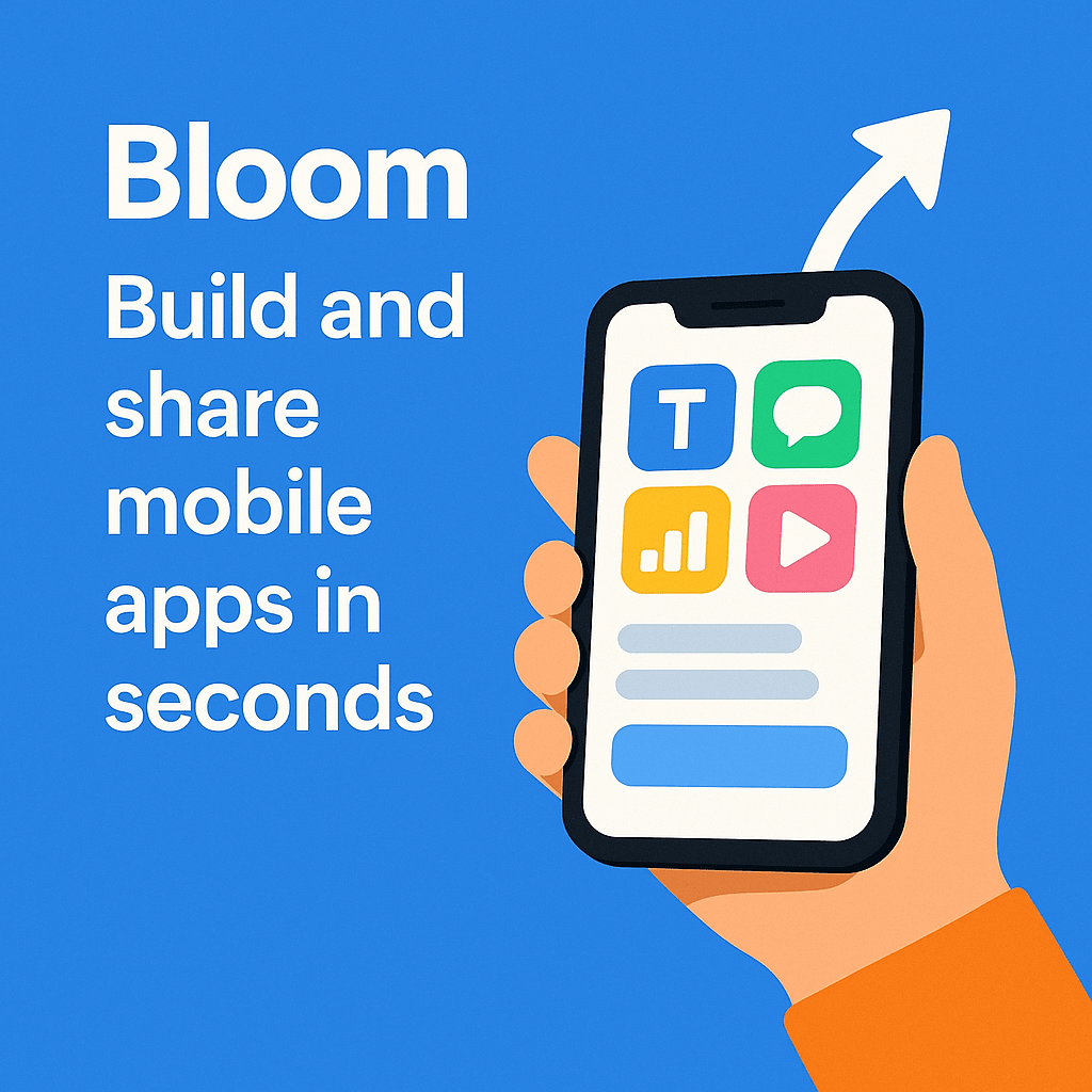 Bloom Is Making App Development as Easy as Making a TikTok