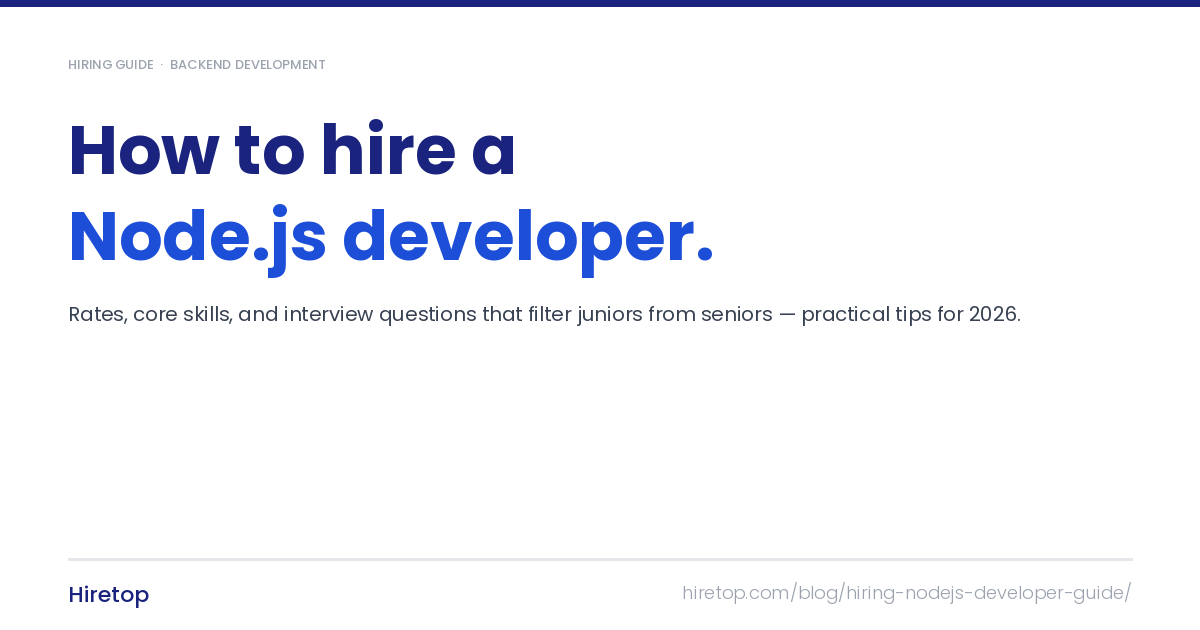 How to Hire a Node.js Developer: Rates, Skills, and Practical Tips for 2026